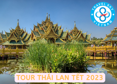 Tour Thái Lan Tết 2023 từ Hà Nội - 4 ngày 3 đêm  KH 29-12 Âm Lịch